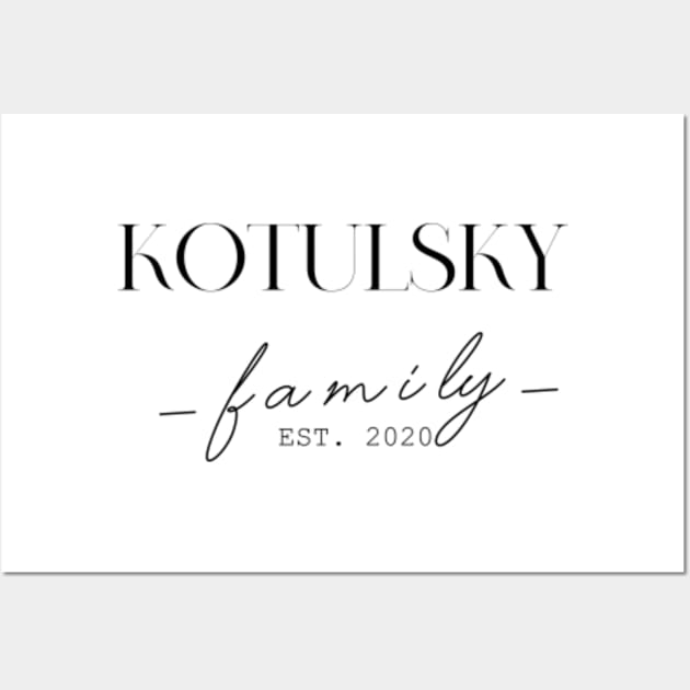 Kotulsky Family EST. 2020, Surname, Kotulsky Wall Art by ProvidenciaryArtist